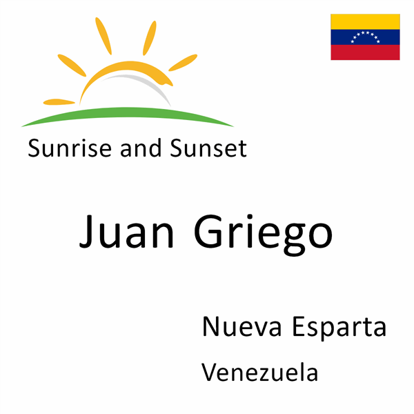 Sunrise and sunset times for Juan Griego, Nueva Esparta, Venezuela