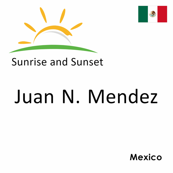 Sunrise and sunset times for Juan N. Mendez, Mexico