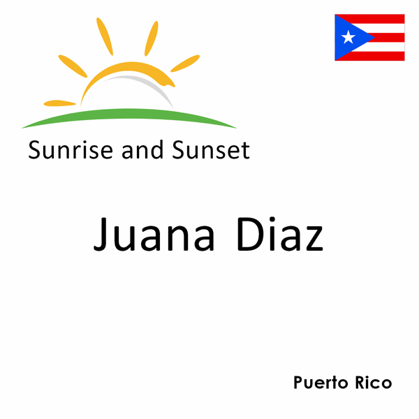 Sunrise and sunset times for Juana Diaz, Puerto Rico