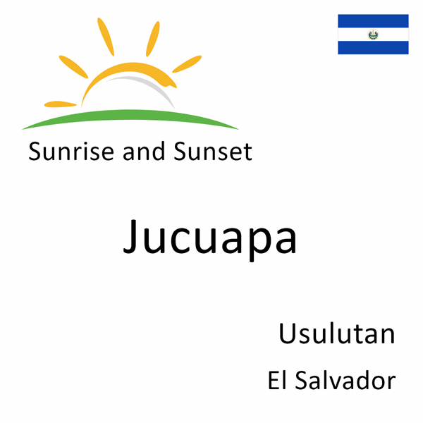 Sunrise and sunset times for Jucuapa, Usulutan, El Salvador