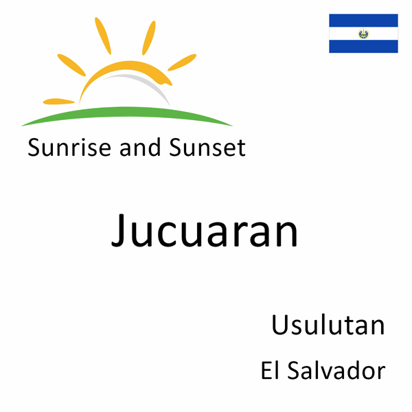 Sunrise and sunset times for Jucuaran, Usulutan, El Salvador