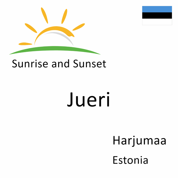 Sunrise and sunset times for Jueri, Harjumaa, Estonia