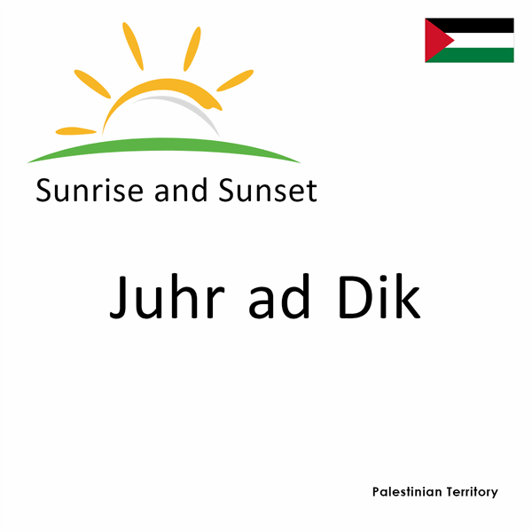 Sunrise and sunset times for Juhr ad Dik, Palestinian Territory