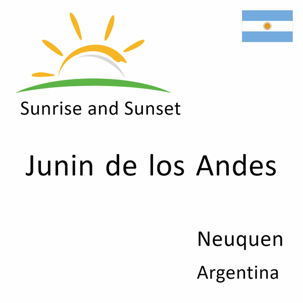 Sunrise and sunset times for Junin de los Andes, Neuquen, Argentina