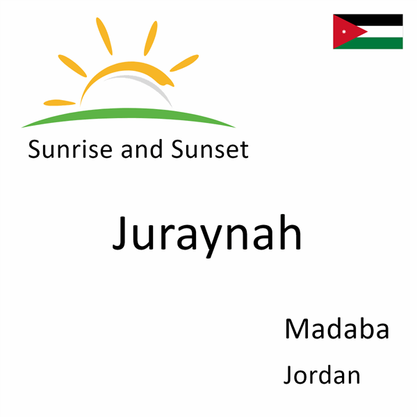 Sunrise and sunset times for Juraynah, Madaba, Jordan