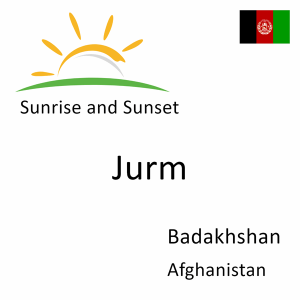 Sunrise and sunset times for Jurm, Badakhshan, Afghanistan