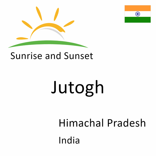 Sunrise and sunset times for Jutogh, Himachal Pradesh, India