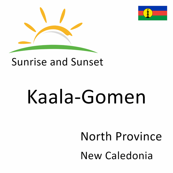 Sunrise and sunset times for Kaala-Gomen, North Province, New Caledonia