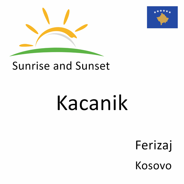 Sunrise and sunset times for Kacanik, Ferizaj, Kosovo
