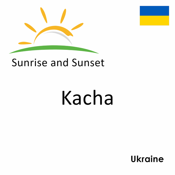 Sunrise and sunset times for Kacha, Ukraine