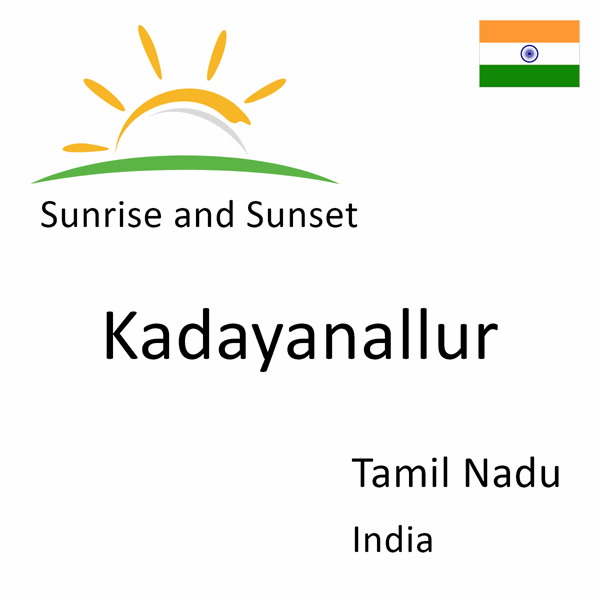 Sunrise and sunset times for Kadayanallur, Tamil Nadu, India