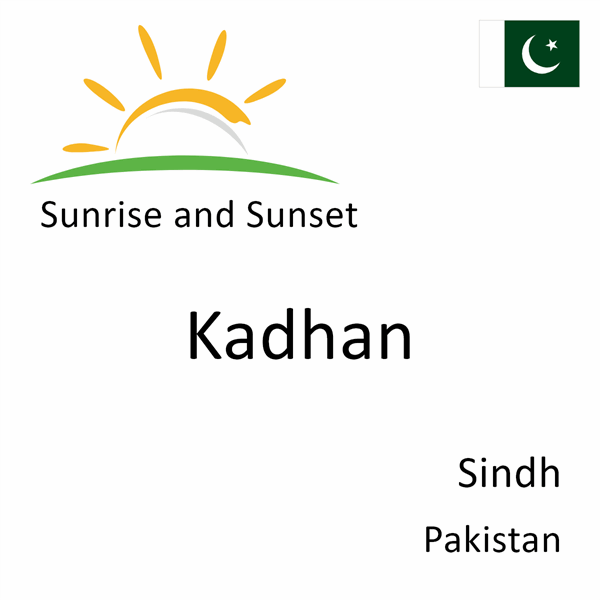 Sunrise and sunset times for Kadhan, Sindh, Pakistan