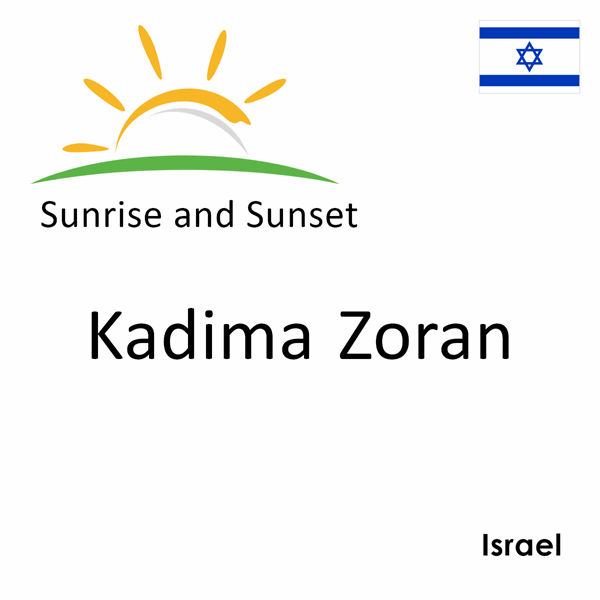 Sunrise and sunset times for Kadima Zoran, Israel