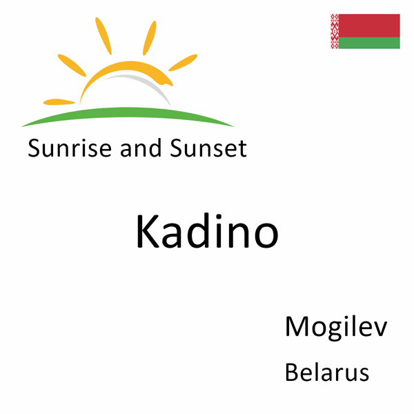 Sunrise and sunset times for Kadino, Mogilev, Belarus