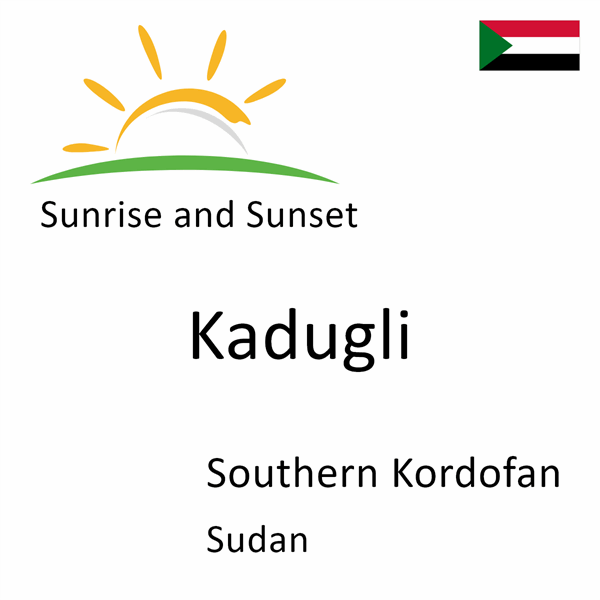 Sunrise and sunset times for Kadugli, Southern Kordofan, Sudan
