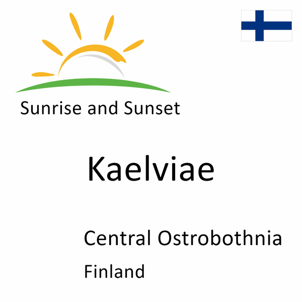 Sunrise and sunset times for Kaelviae, Central Ostrobothnia, Finland