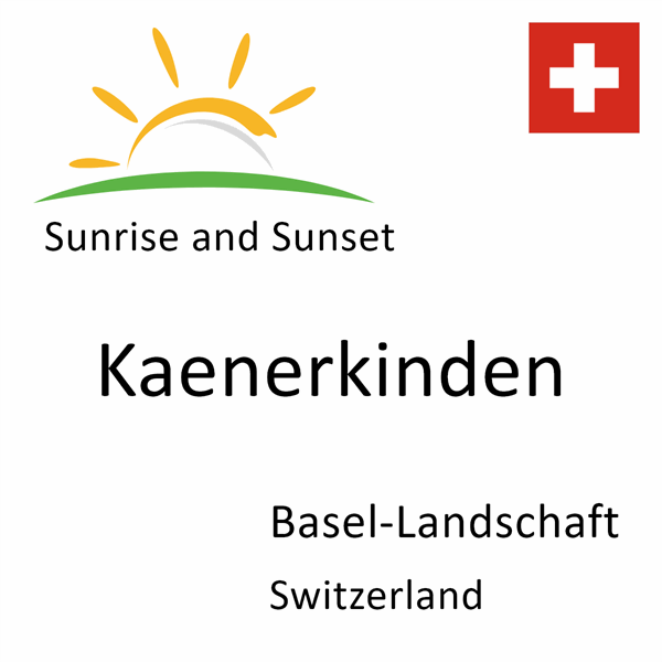Sunrise and sunset times for Kaenerkinden, Basel-Landschaft, Switzerland