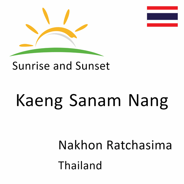 Sunrise and sunset times for Kaeng Sanam Nang, Nakhon Ratchasima, Thailand