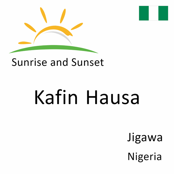 Sunrise and sunset times for Kafin Hausa, Jigawa, Nigeria