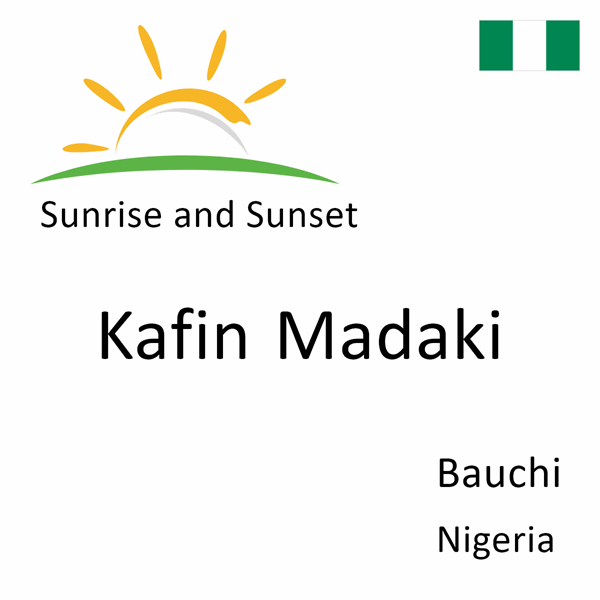 Sunrise and sunset times for Kafin Madaki, Bauchi, Nigeria