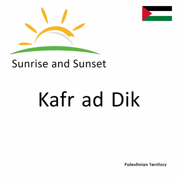 Sunrise and sunset times for Kafr ad Dik, Palestinian Territory