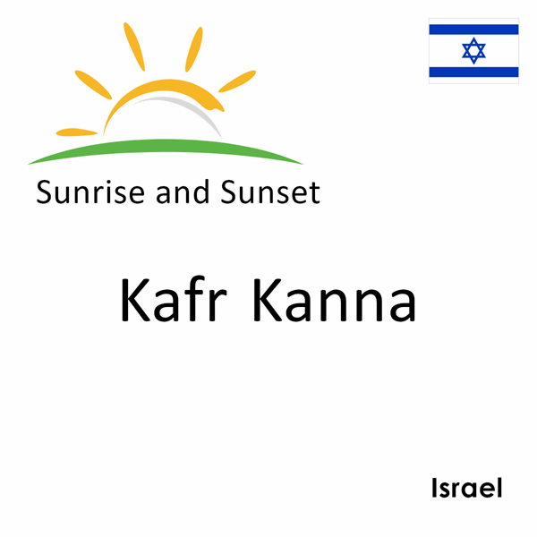 Sunrise and sunset times for Kafr Kanna, Israel