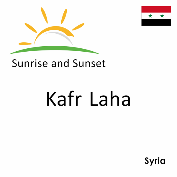 Sunrise and sunset times for Kafr Laha, Syria