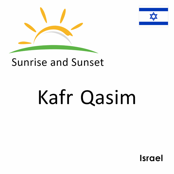 Sunrise and sunset times for Kafr Qasim, Israel