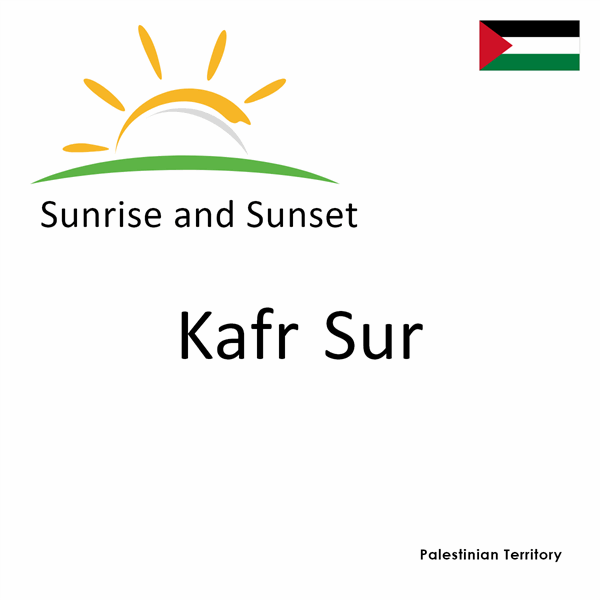 Sunrise and sunset times for Kafr Sur, Palestinian Territory