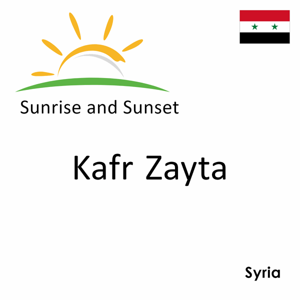 Sunrise and sunset times for Kafr Zayta, Syria