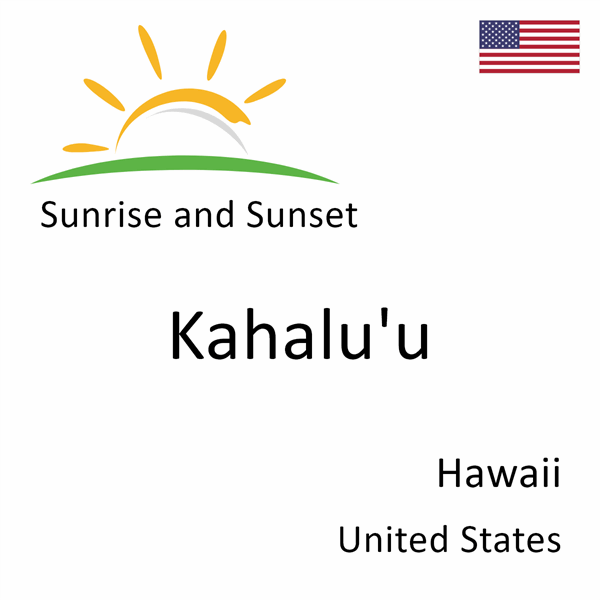 Sunrise and sunset times for Kahalu'u, Hawaii, United States