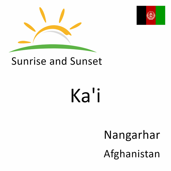 Sunrise and sunset times for Ka'i, Nangarhar, Afghanistan