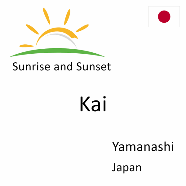 Sunrise and sunset times for Kai, Yamanashi, Japan