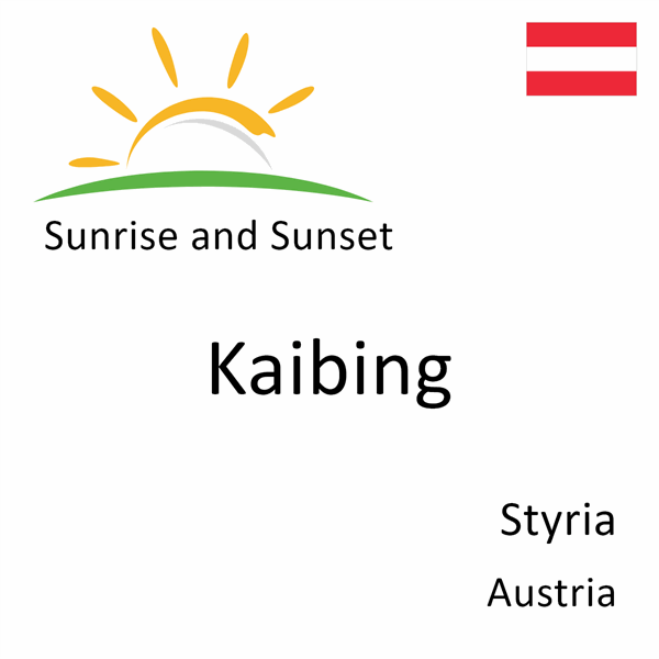 Sunrise and sunset times for Kaibing, Styria, Austria