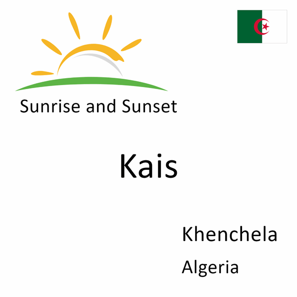 Sunrise and sunset times for Kais, Khenchela, Algeria