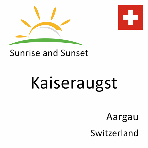 Sunrise and sunset times for Kaiseraugst, Aargau, Switzerland