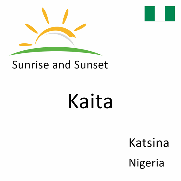 Sunrise and sunset times for Kaita, Katsina, Nigeria