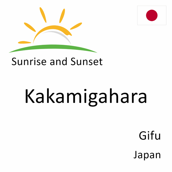Sunrise and sunset times for Kakamigahara, Gifu, Japan