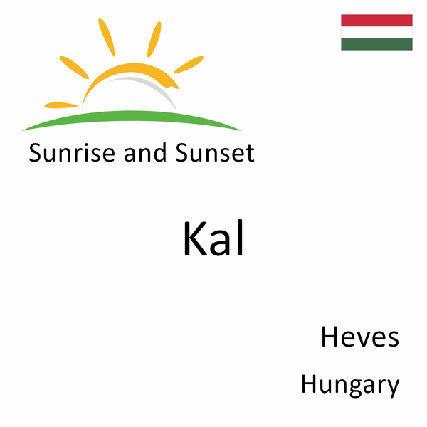 Sunrise and sunset times for Kal, Heves, Hungary