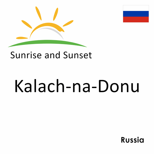 Sunrise and sunset times for Kalach-na-Donu, Russia