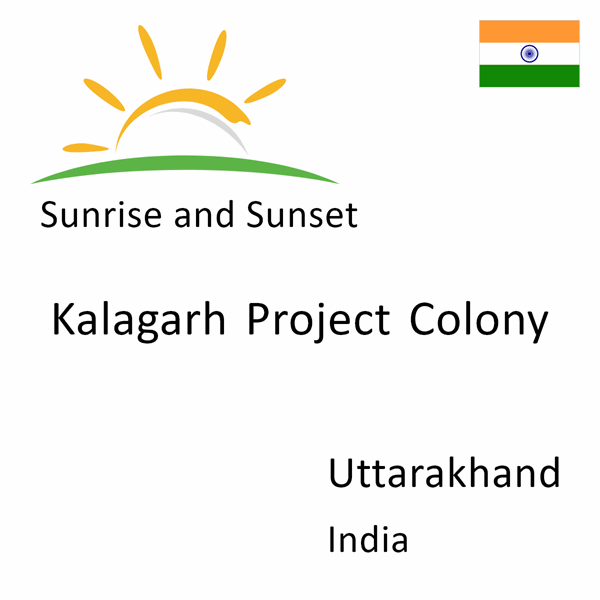 Sunrise and sunset times for Kalagarh Project Colony, Uttarakhand, India