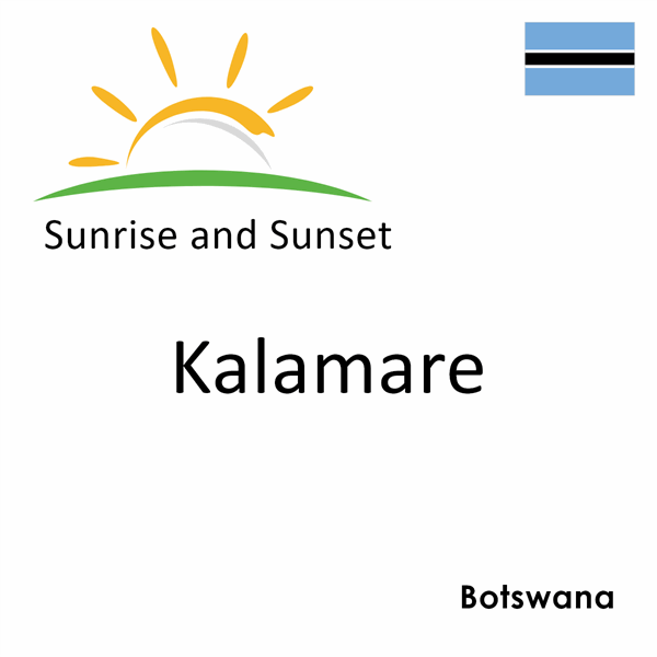 Sunrise and sunset times for Kalamare, Botswana