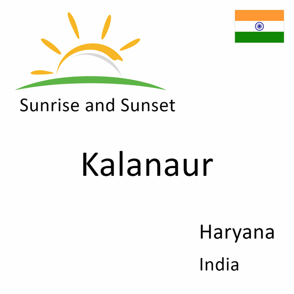 Sunrise and sunset times for Kalanaur, Haryana, India