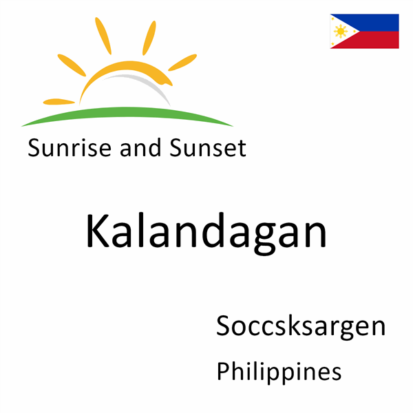 Sunrise and sunset times for Kalandagan, Soccsksargen, Philippines