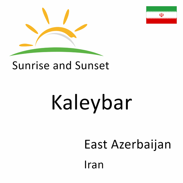 Sunrise and sunset times for Kaleybar, East Azerbaijan, Iran