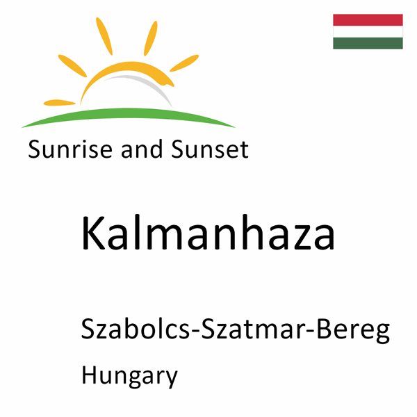 Sunrise and sunset times for Kalmanhaza, Szabolcs-Szatmar-Bereg, Hungary