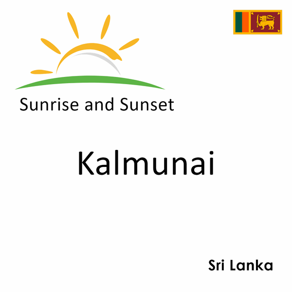 Sunrise and sunset times for Kalmunai, Sri Lanka