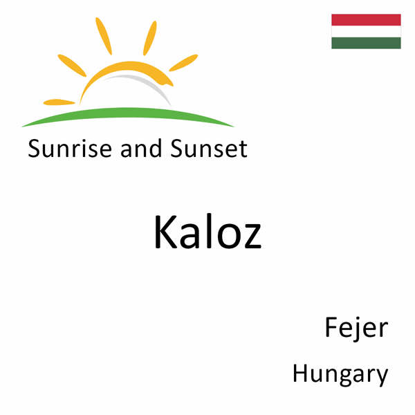 Sunrise and sunset times for Kaloz, Fejer, Hungary