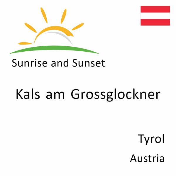 Sunrise and sunset times for Kals am Grossglockner, Tyrol, Austria