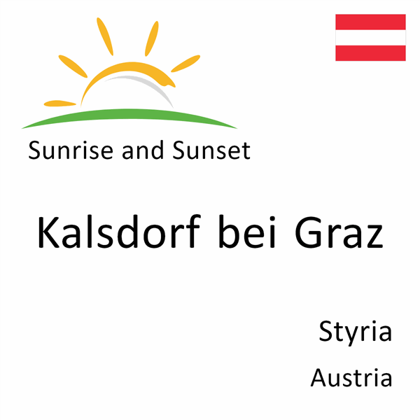 Sunrise and sunset times for Kalsdorf bei Graz, Styria, Austria